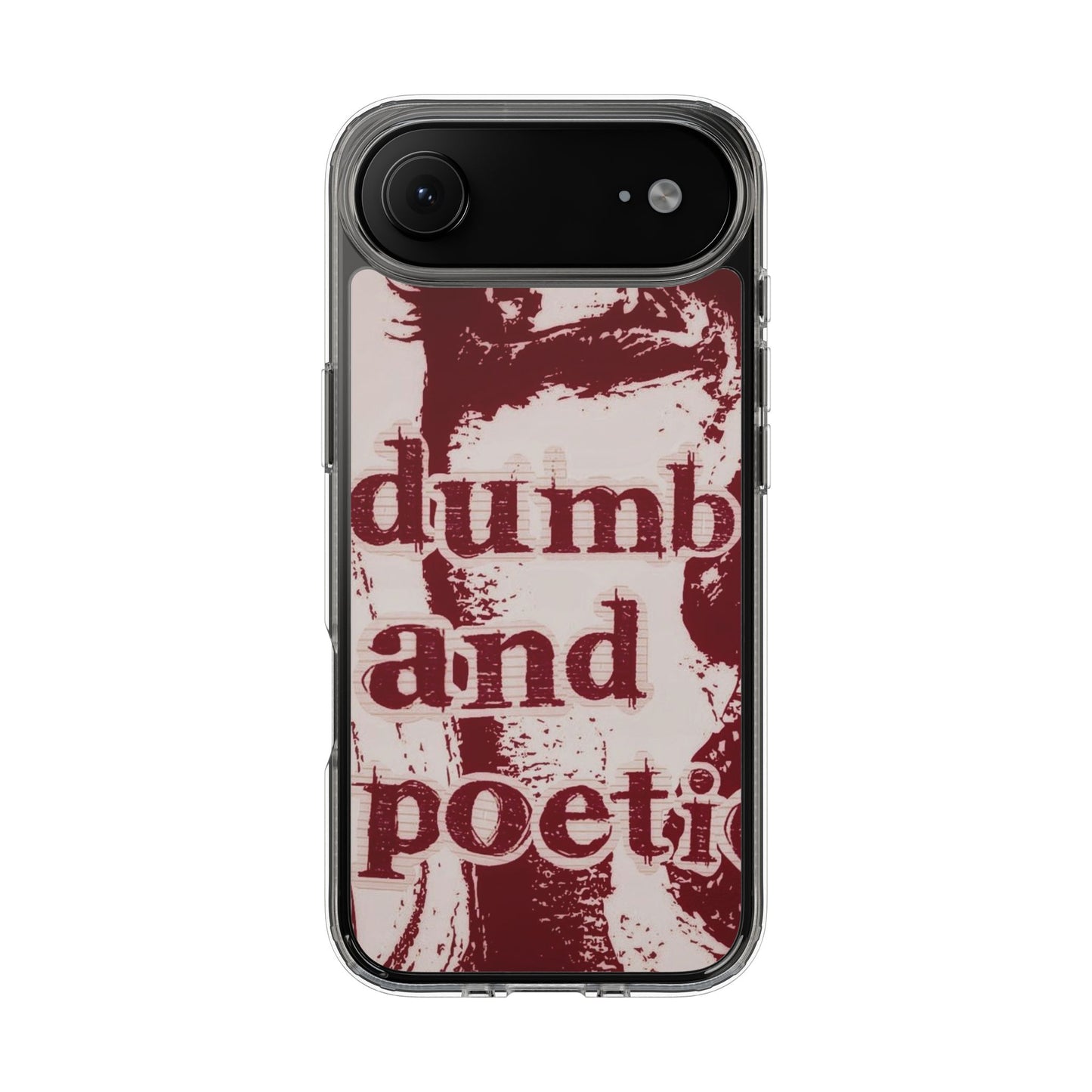 Clear Phone Case — “dumb and poetic” Red Typographic Design