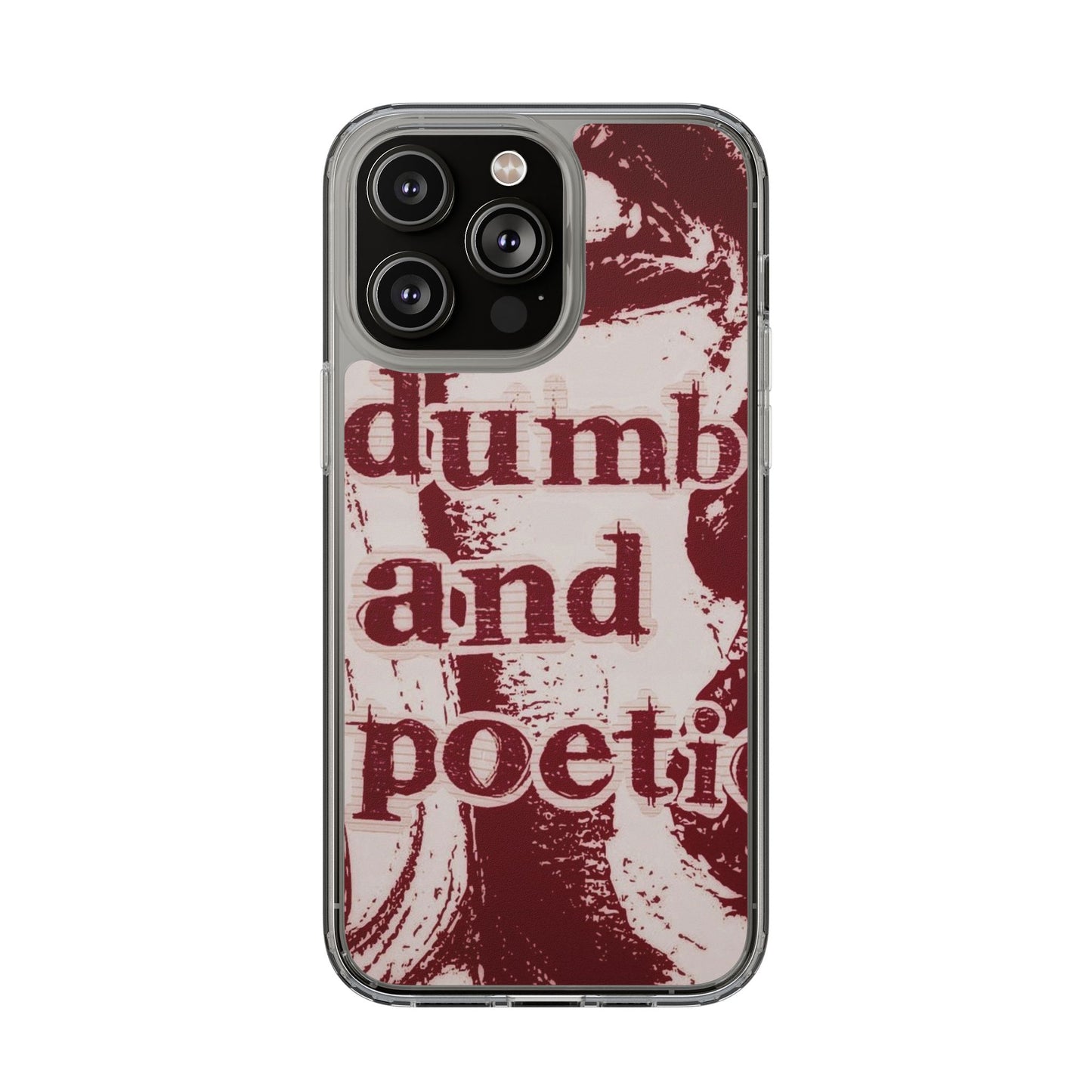 Clear Phone Case — “dumb and poetic” Red Typographic Design