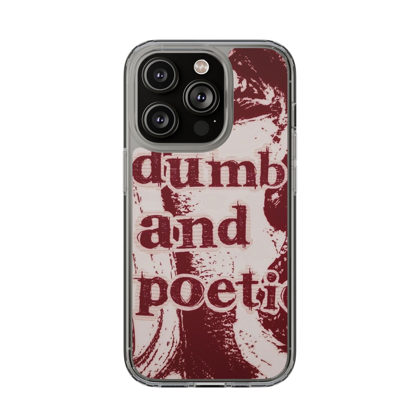 Clear Phone Case — “dumb and poetic” Red Typographic Design
