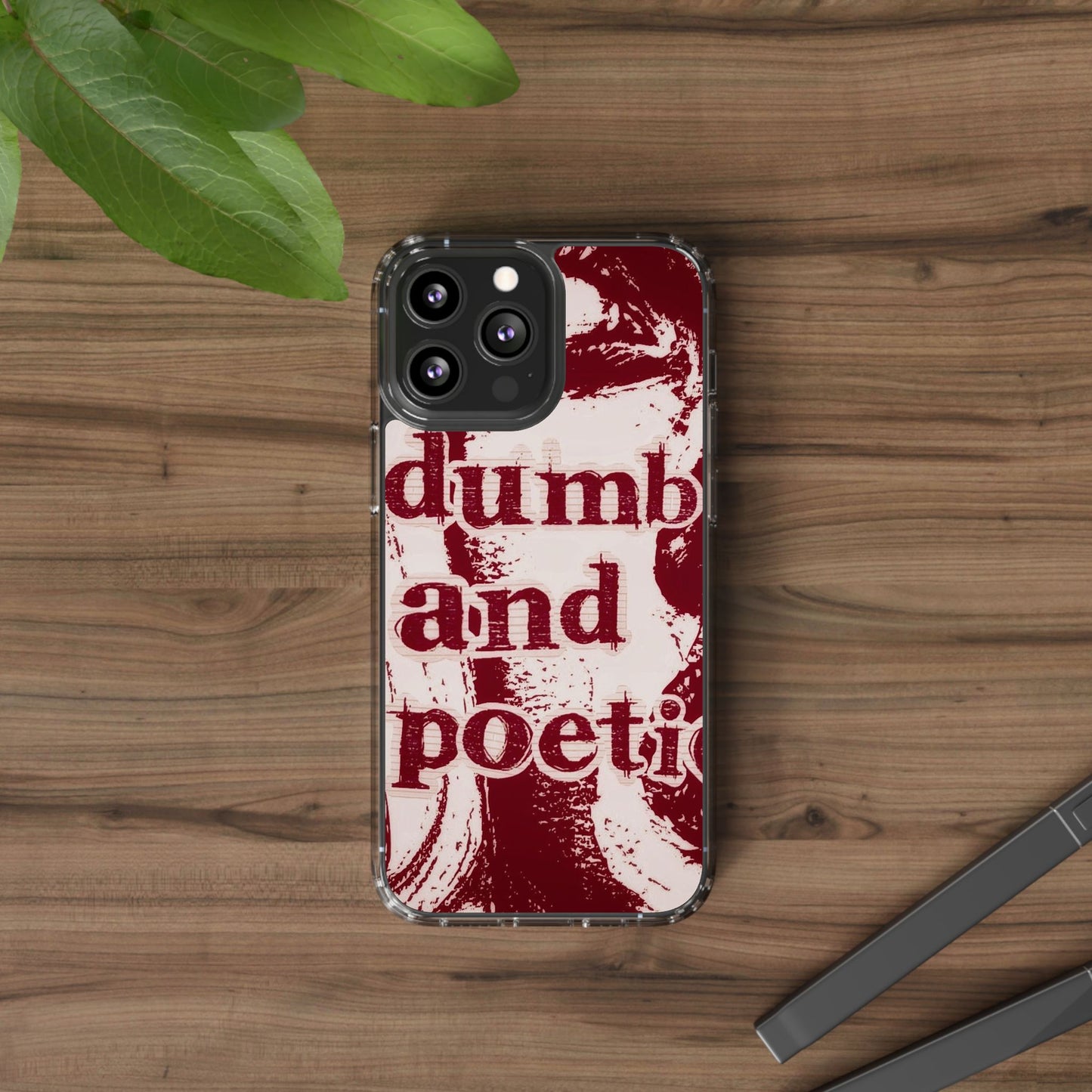 Clear Phone Case — “dumb and poetic” Red Typographic Design