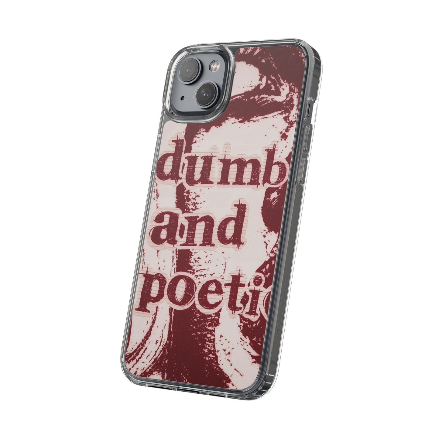 Clear Phone Case — “dumb and poetic” Red Typographic Design