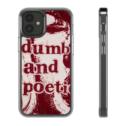 Clear Phone Case — “dumb and poetic” Red Typographic Design