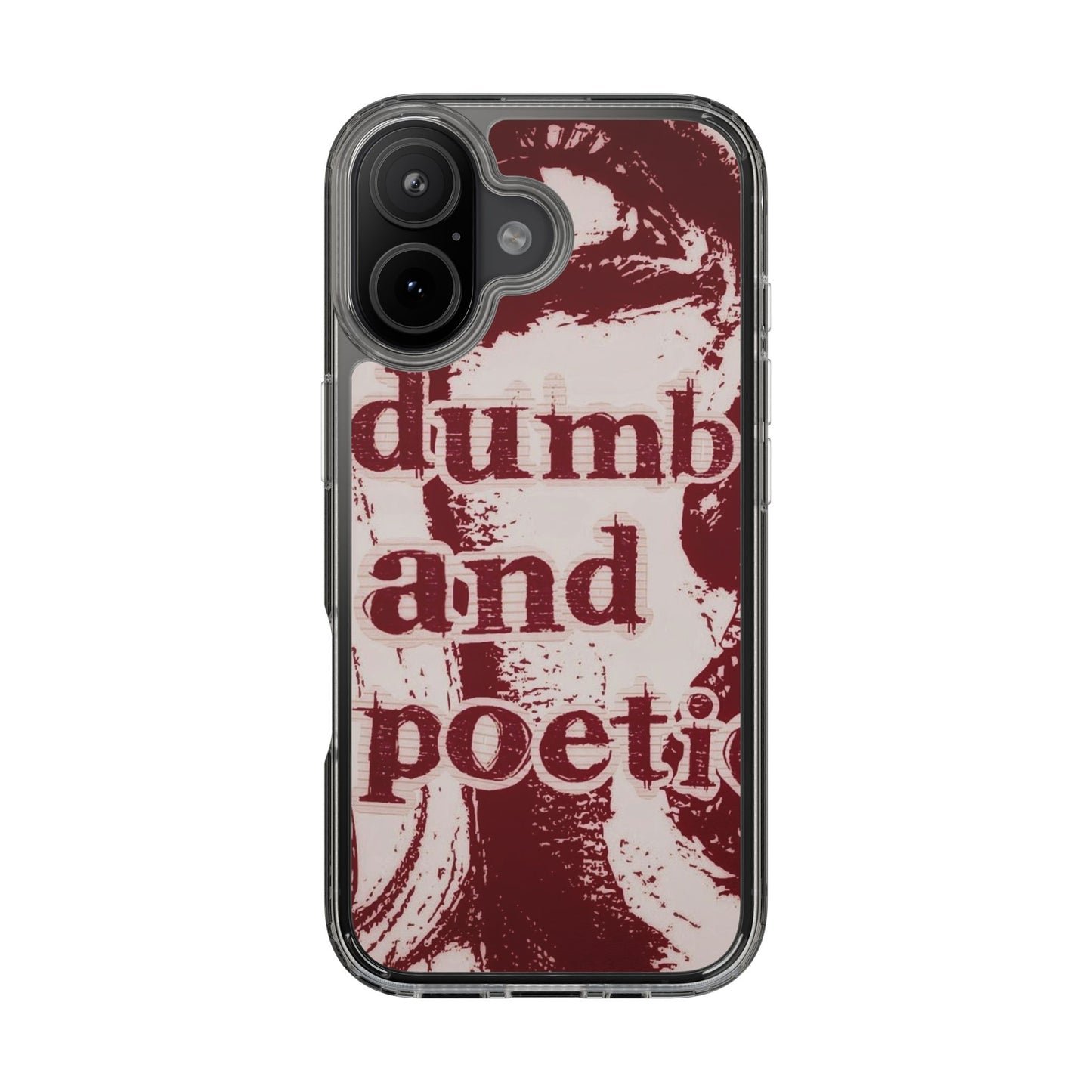Clear Phone Case — “dumb and poetic” Red Typographic Design
