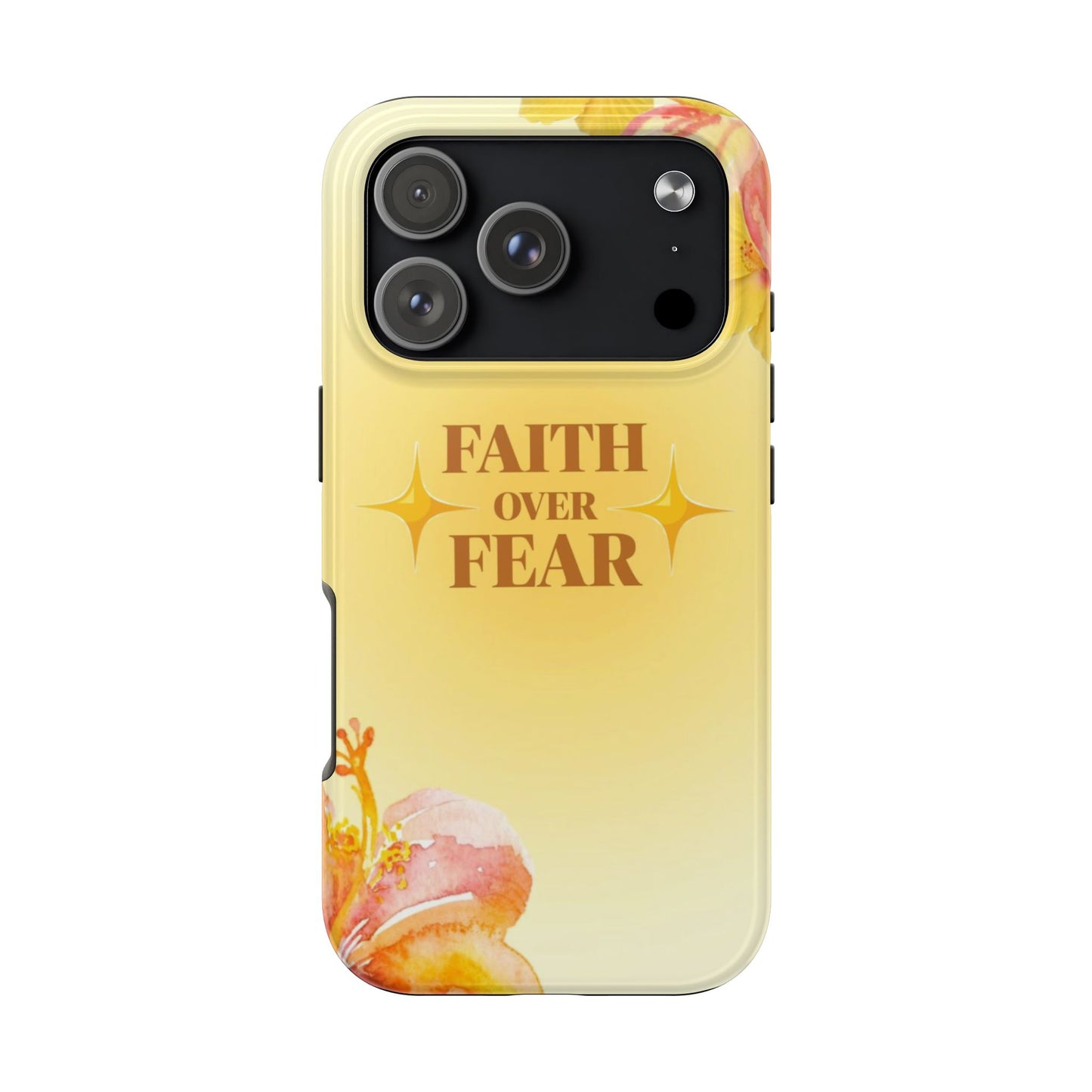 Faith Over Fear Tough Phone Case — Floral Yellow Protective Cover