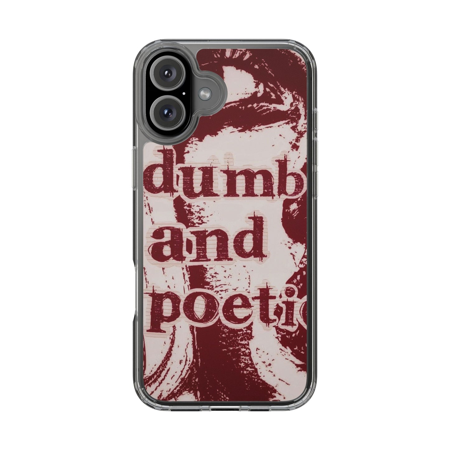 Clear Phone Case — “dumb and poetic” Red Typographic Design