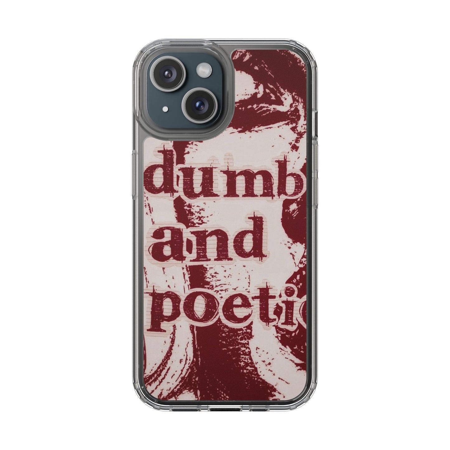 Clear Phone Case — “dumb and poetic” Red Typographic Design