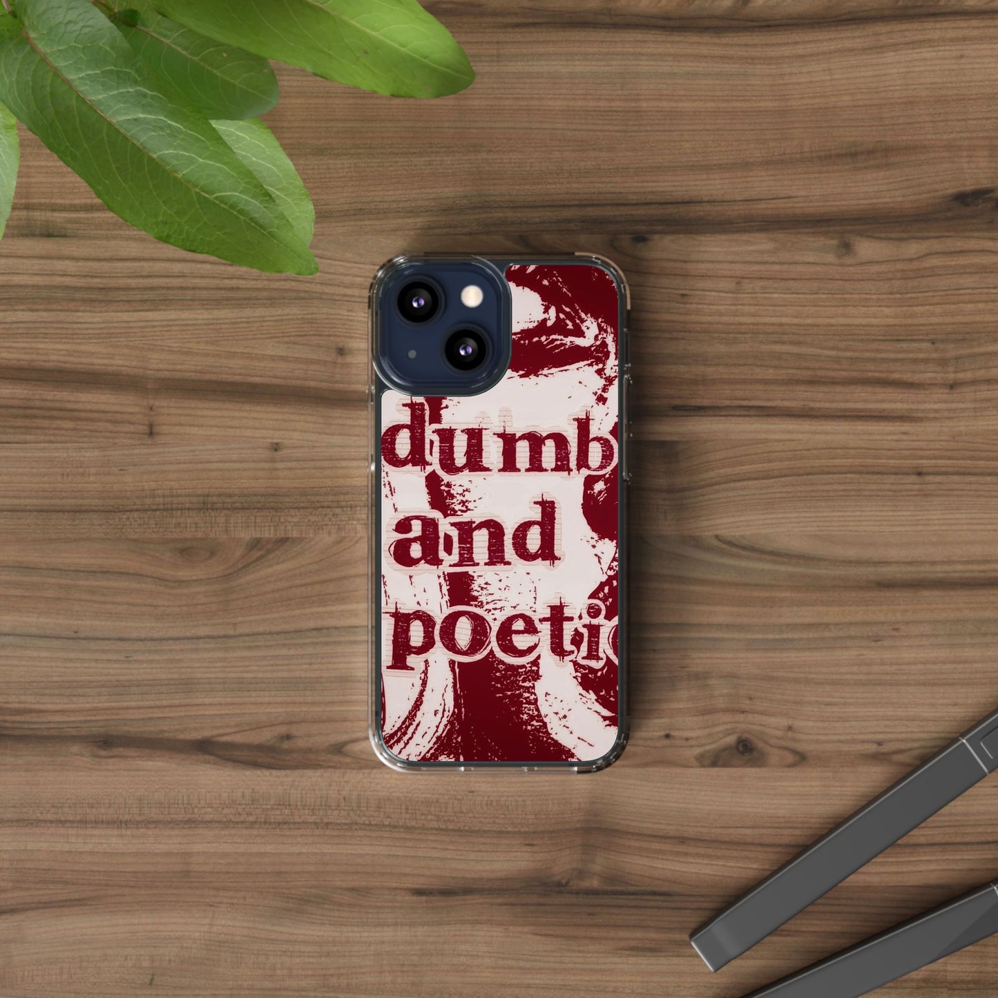 Clear Phone Case — “dumb and poetic” Red Typographic Design