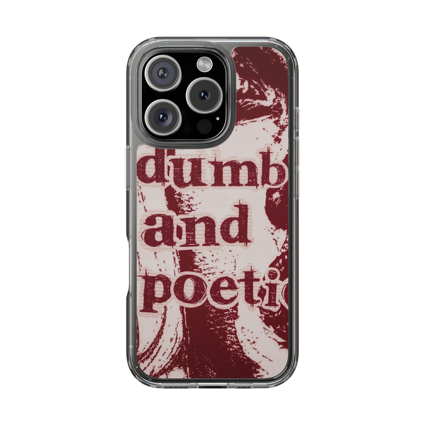 Clear Phone Case — “dumb and poetic” Red Typographic Design