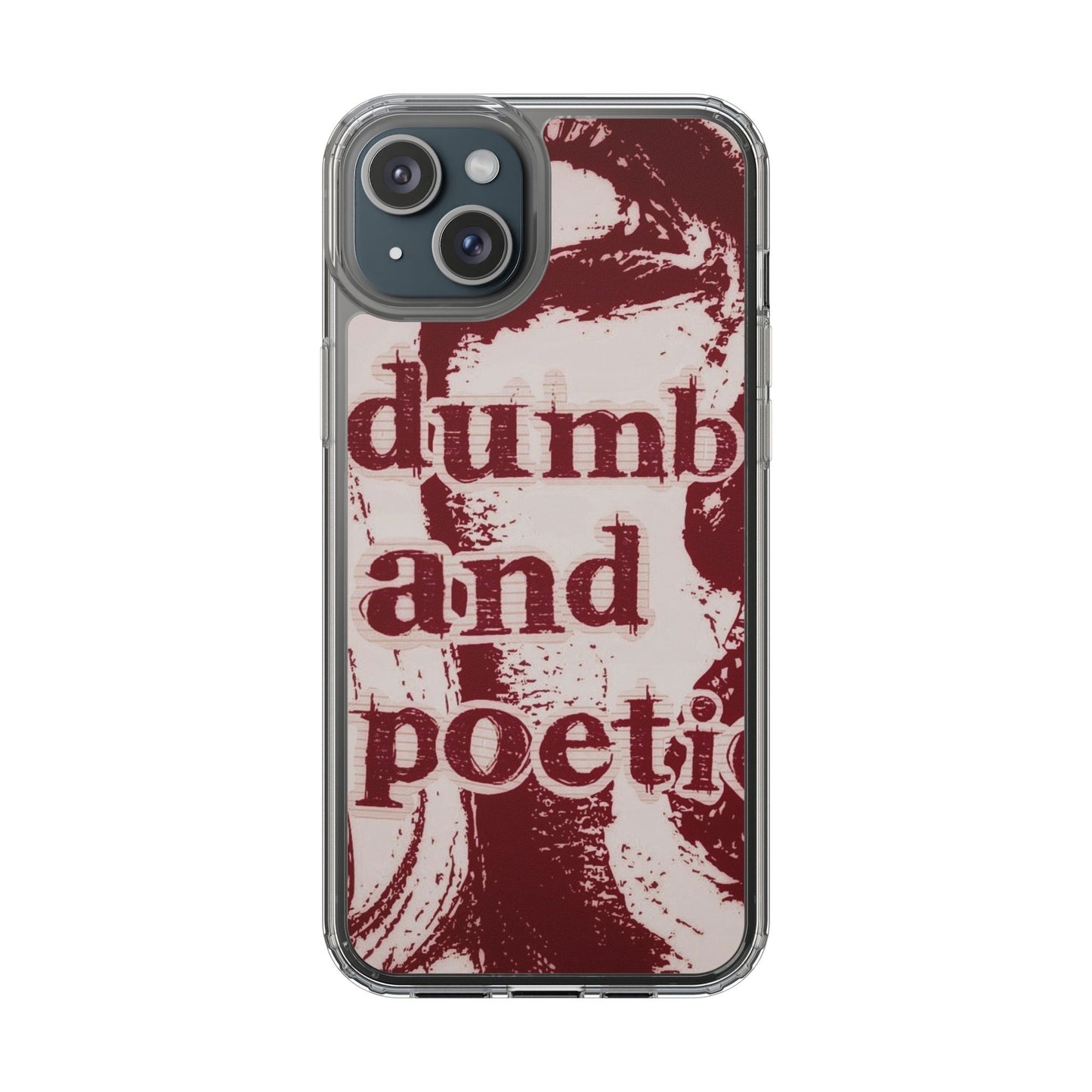 Clear Phone Case — “dumb and poetic” Red Typographic Design