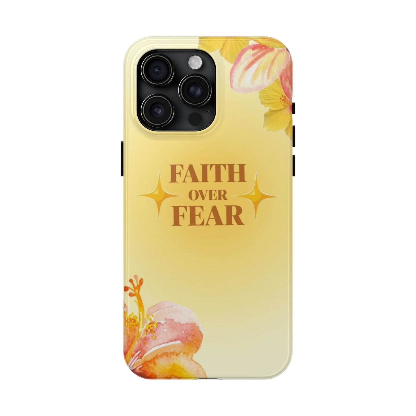 Faith Over Fear Tough Phone Case — Floral Yellow Protective Cover