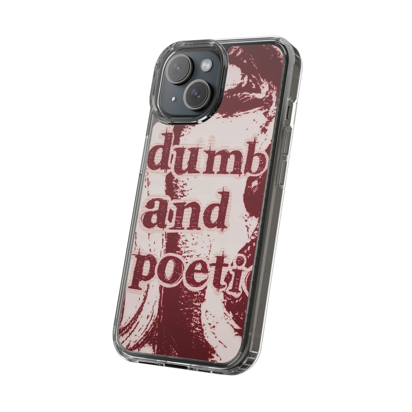 Clear Phone Case — “dumb and poetic” Red Typographic Design