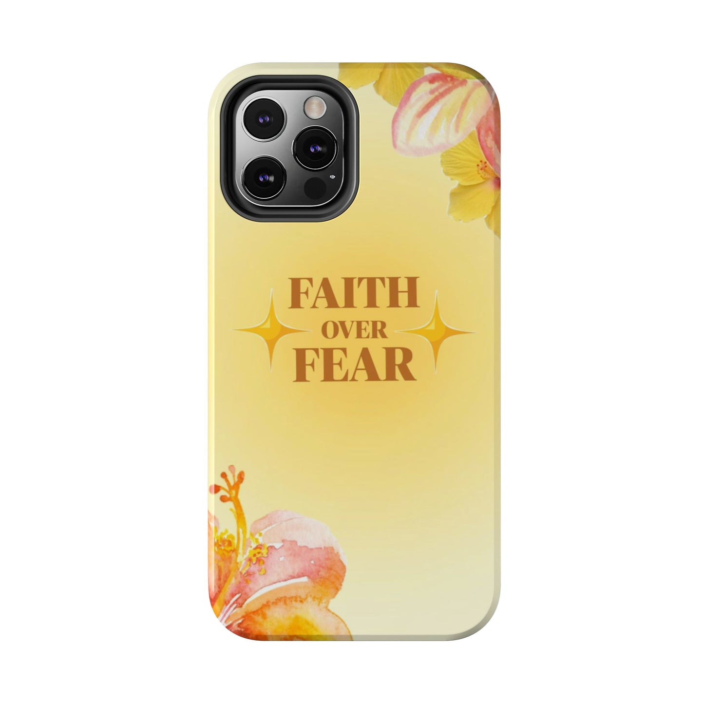 Faith Over Fear Tough Phone Case — Floral Yellow Protective Cover