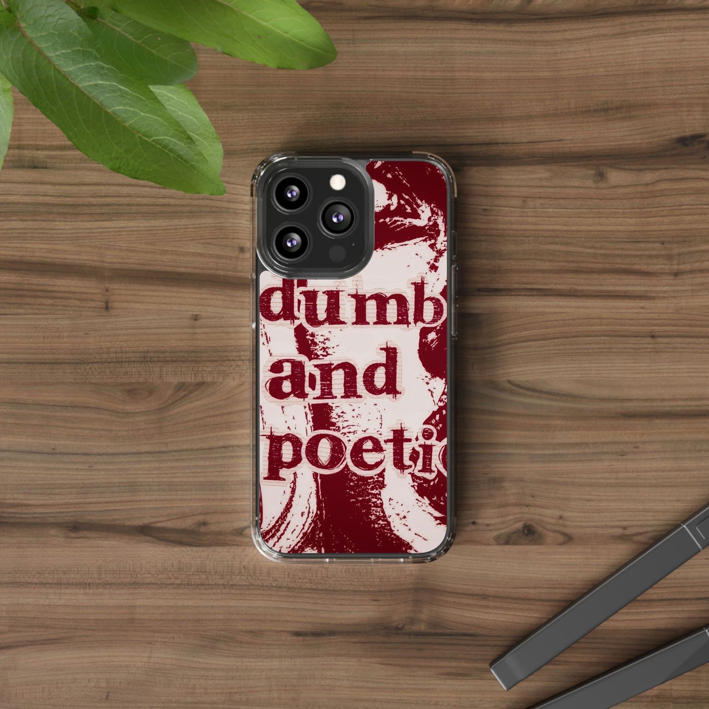 Clear Phone Case — “dumb and poetic” Red Typographic Design