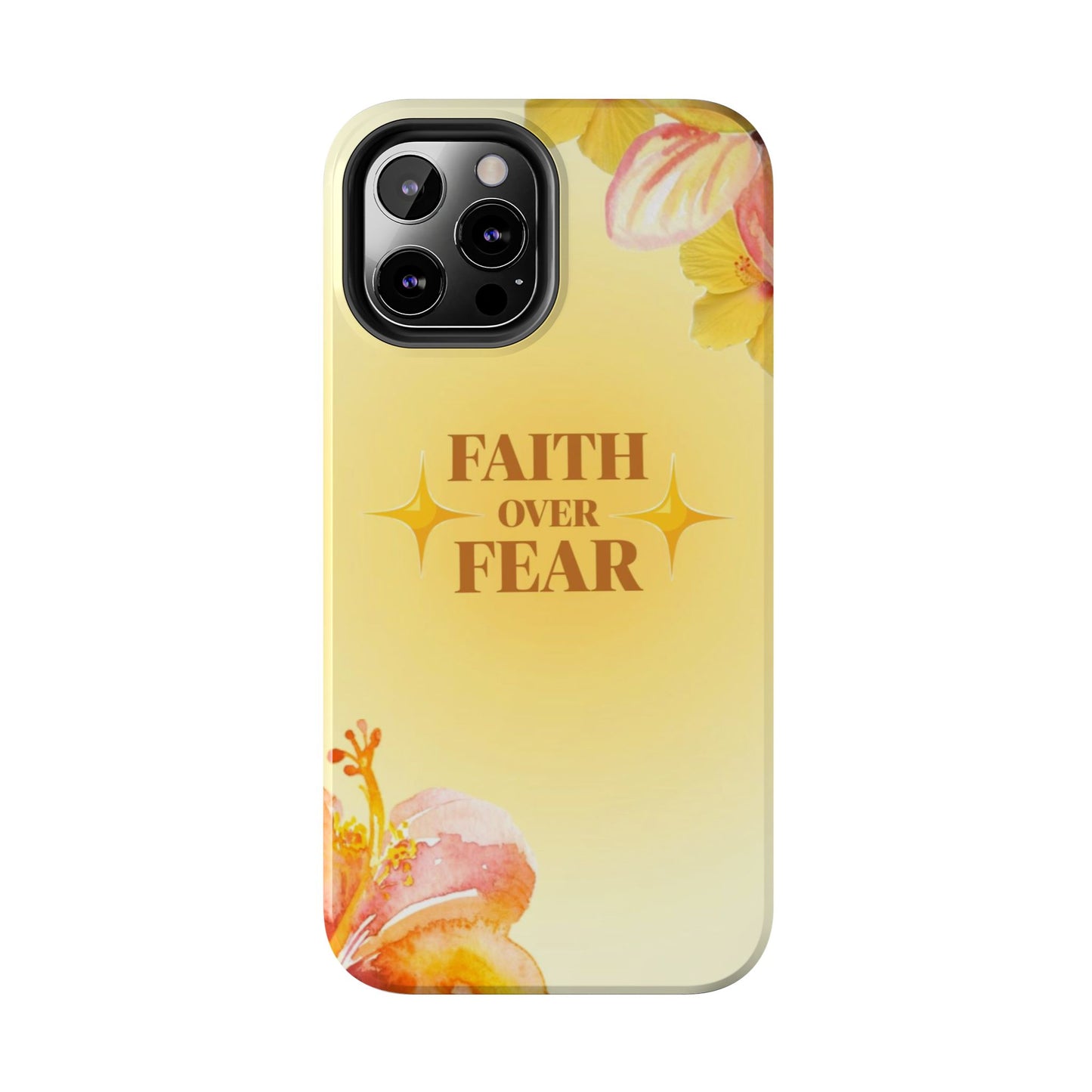 Faith Over Fear Tough Phone Case — Floral Yellow Protective Cover