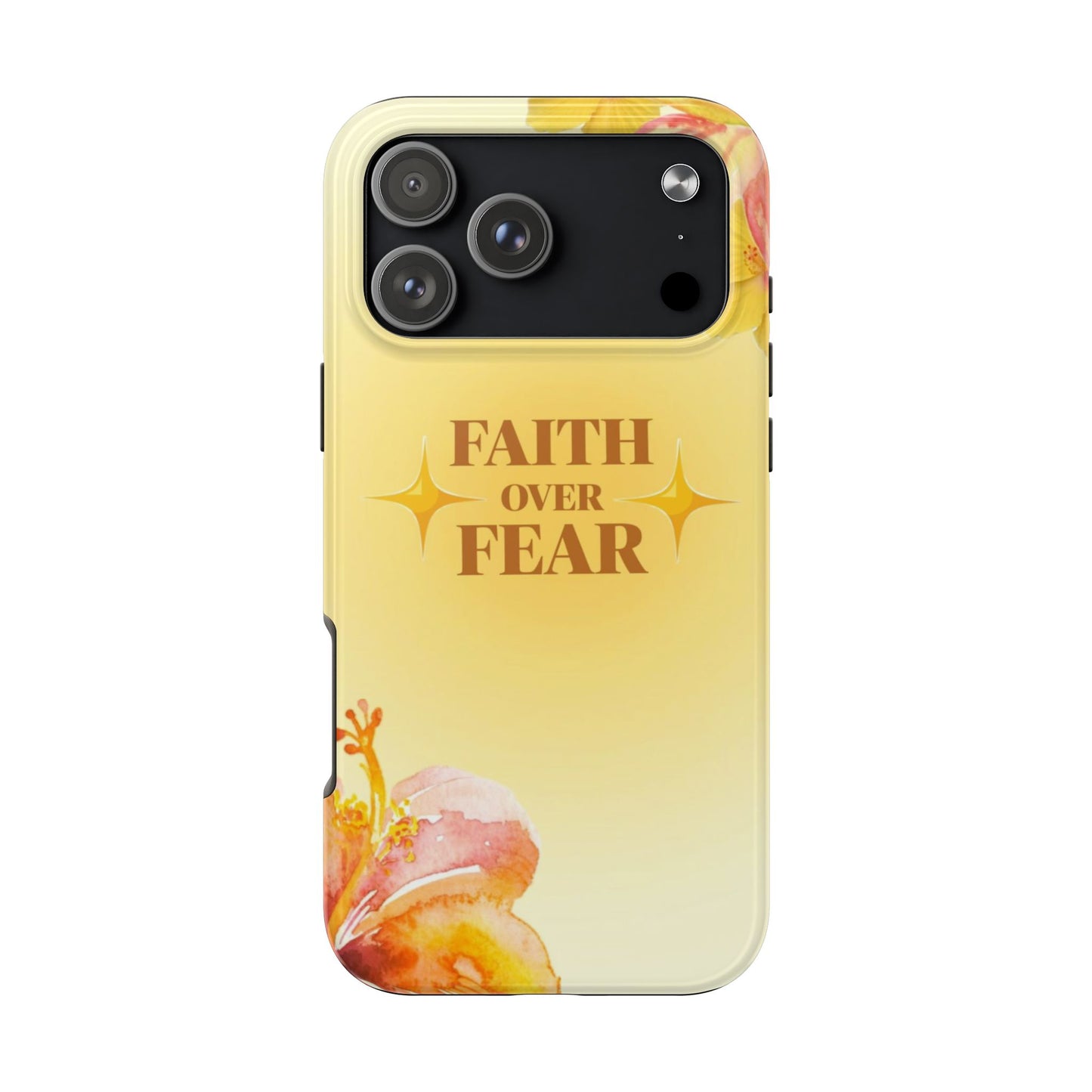 Faith Over Fear Tough Phone Case — Floral Yellow Protective Cover