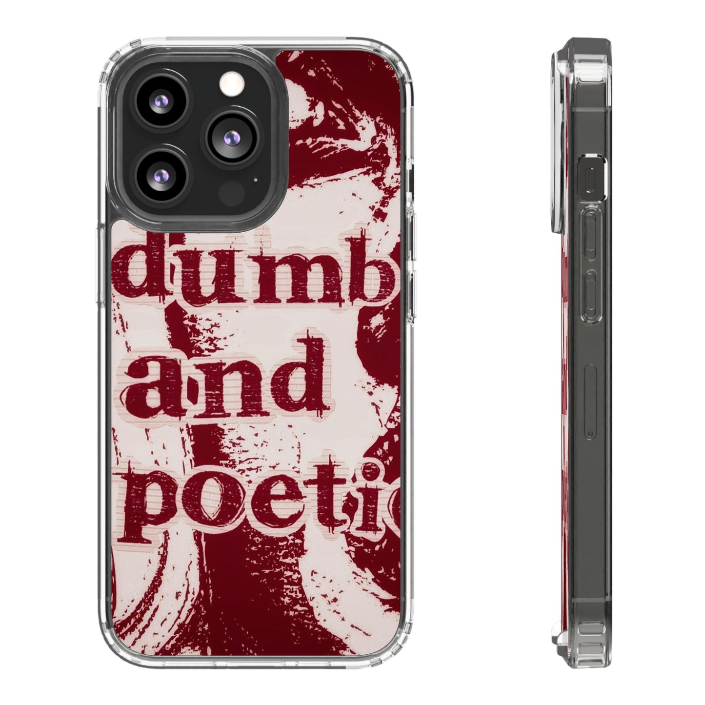 Clear Phone Case — “dumb and poetic” Red Typographic Design