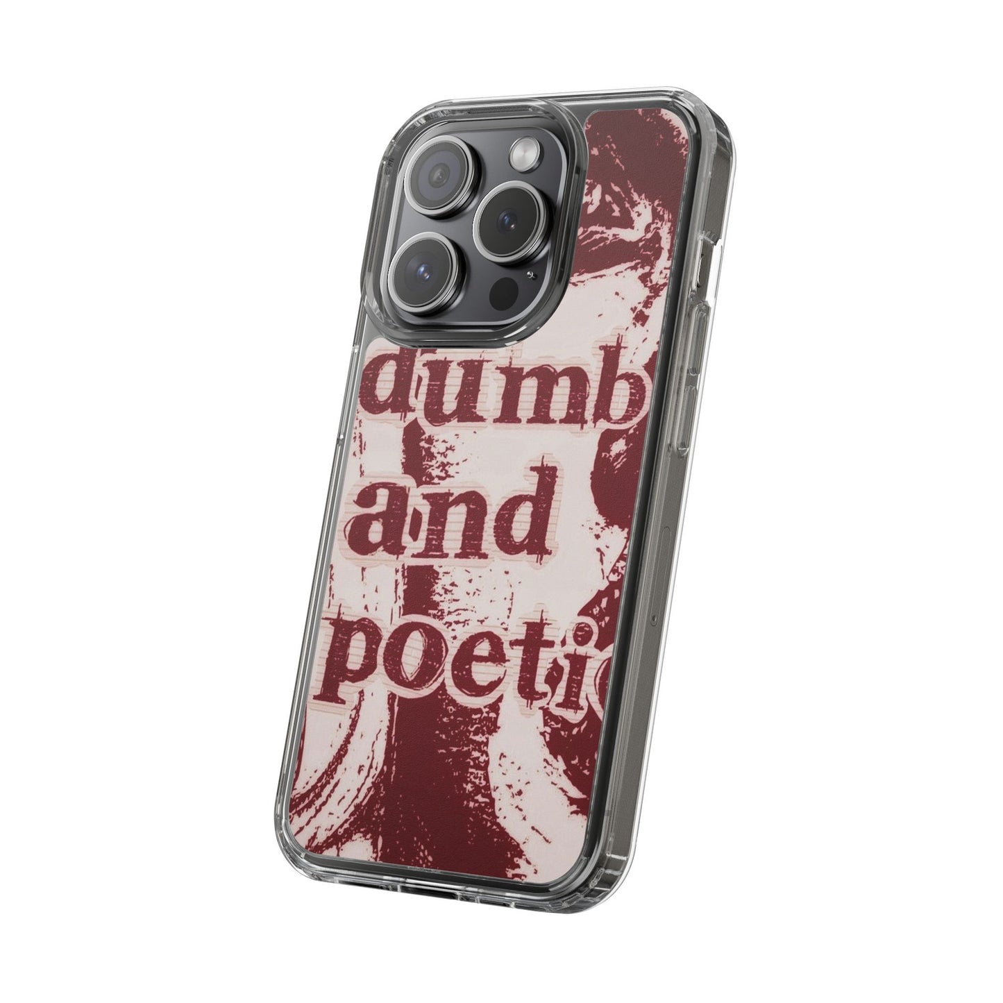 Clear Phone Case — “dumb and poetic” Red Typographic Design