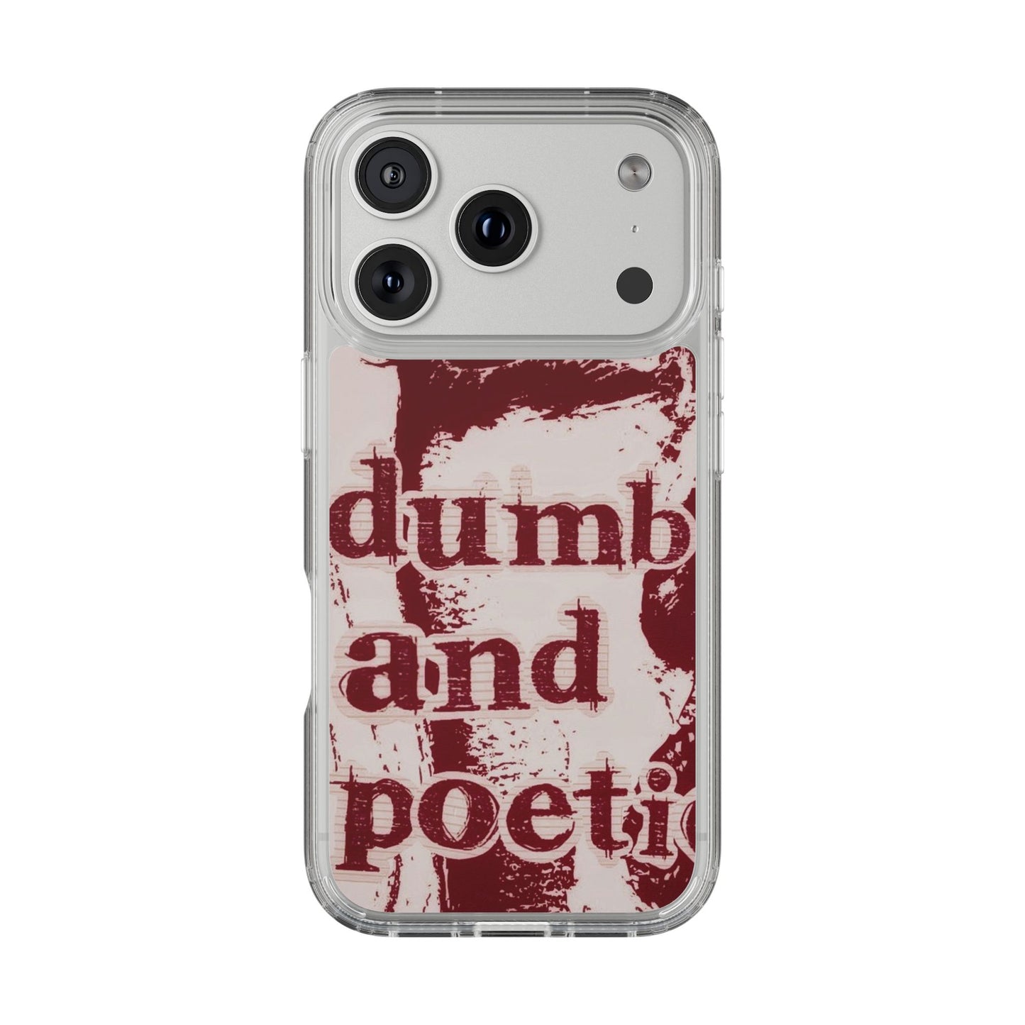 Clear Phone Case — “dumb and poetic” Red Typographic Design