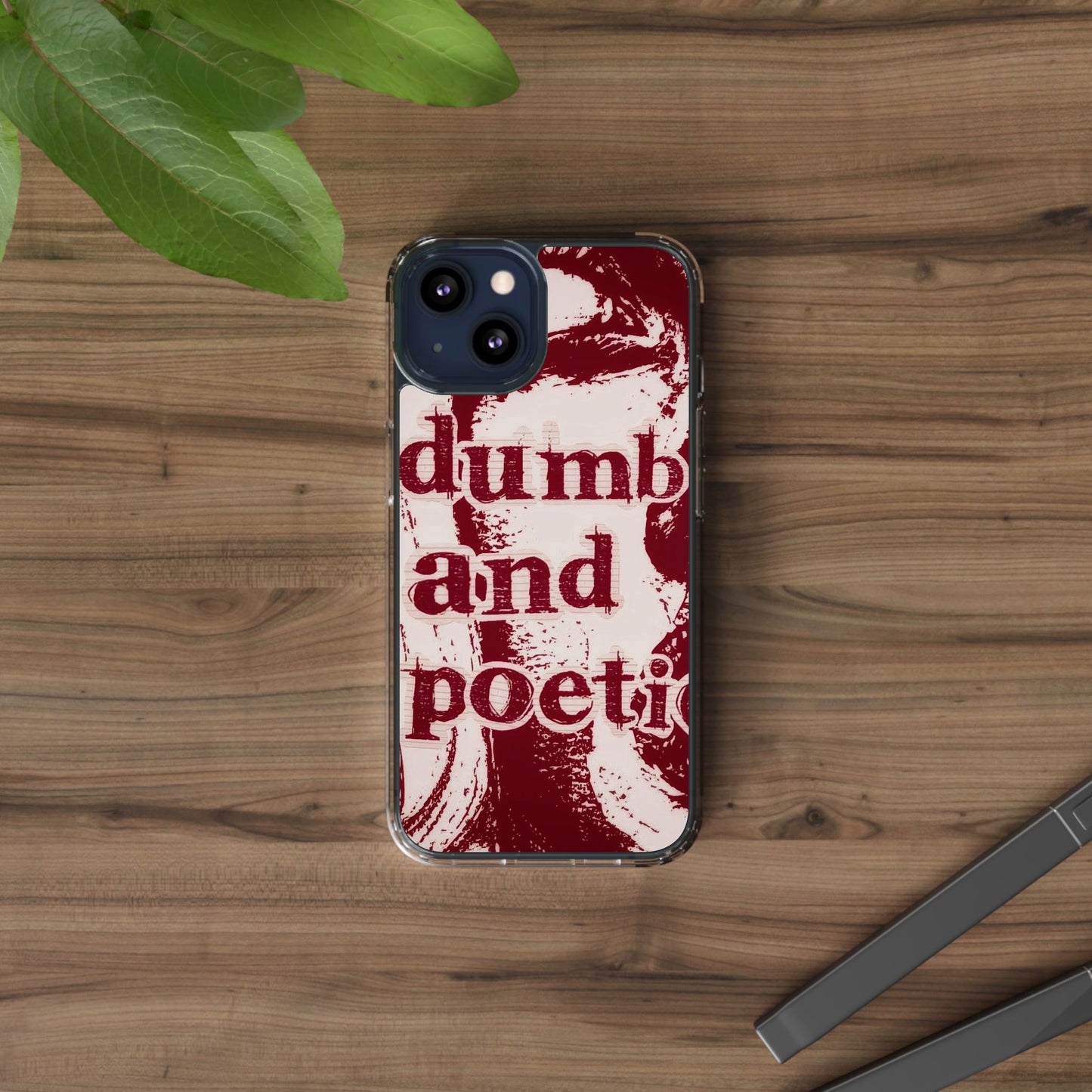 Clear Phone Case — “dumb and poetic” Red Typographic Design