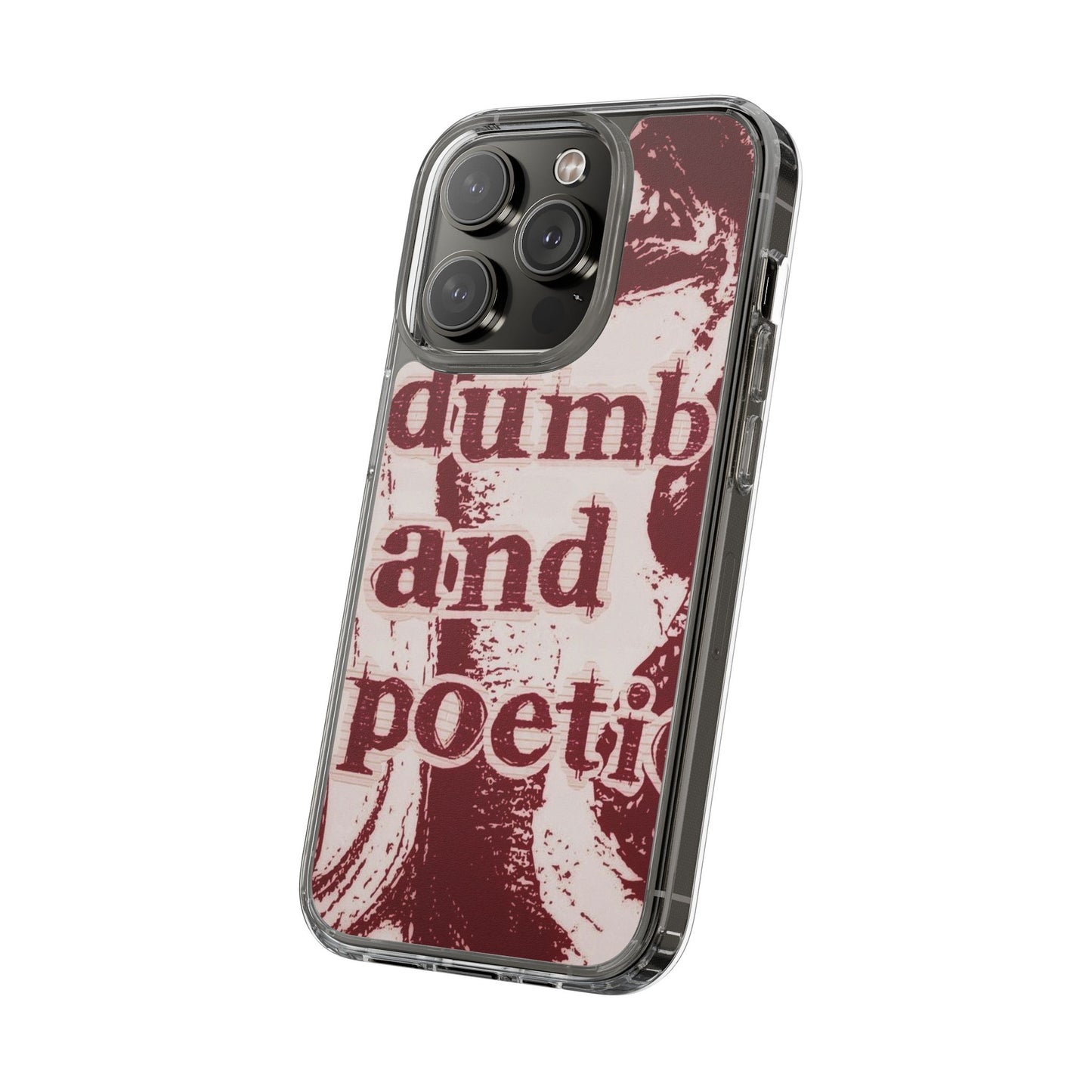 Clear Phone Case — “dumb and poetic” Red Typographic Design