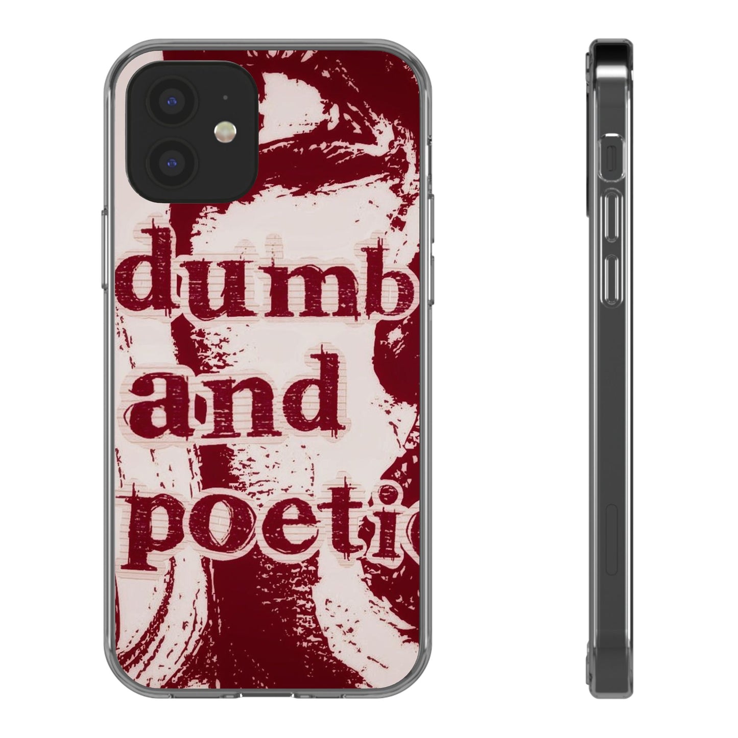 Clear Phone Case — “dumb and poetic” Red Typographic Design