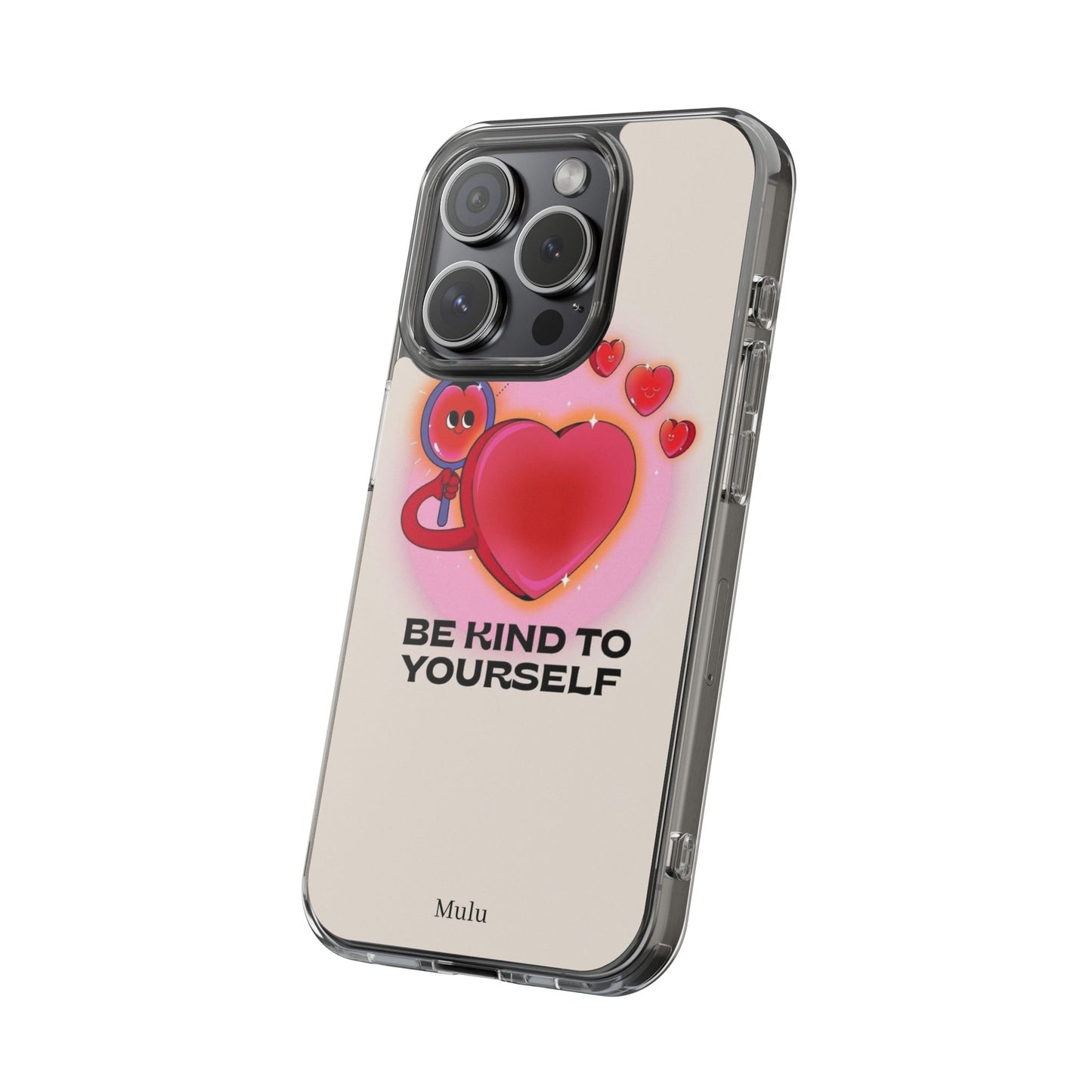 Clear Phone Case — "Be Kind to Yourself" Heart Design