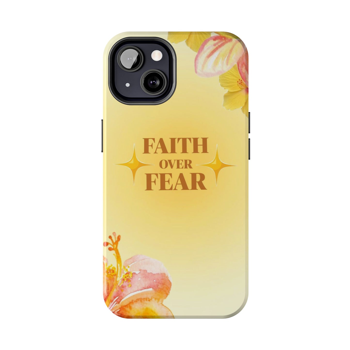 Faith Over Fear Tough Phone Case — Floral Yellow Protective Cover