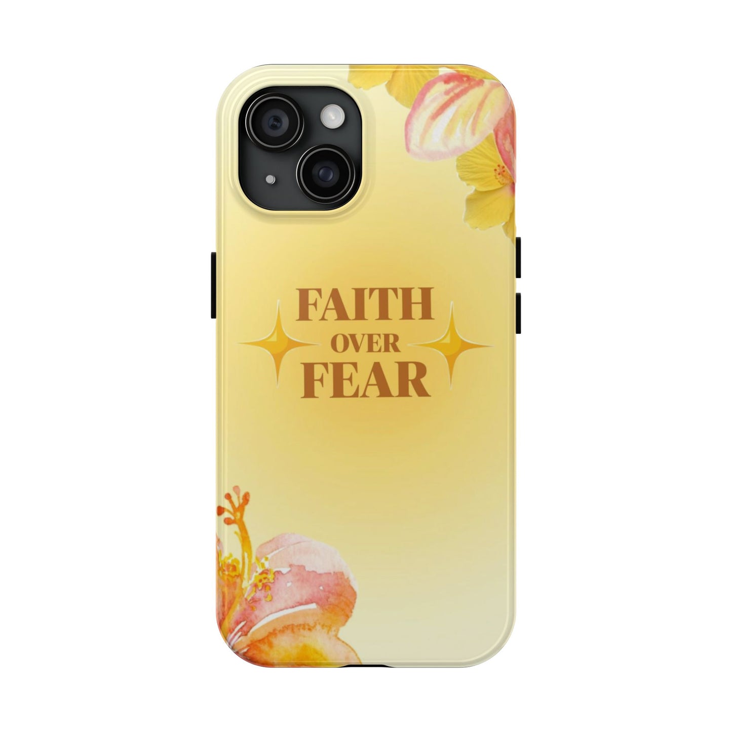 Faith Over Fear Tough Phone Case — Floral Yellow Protective Cover