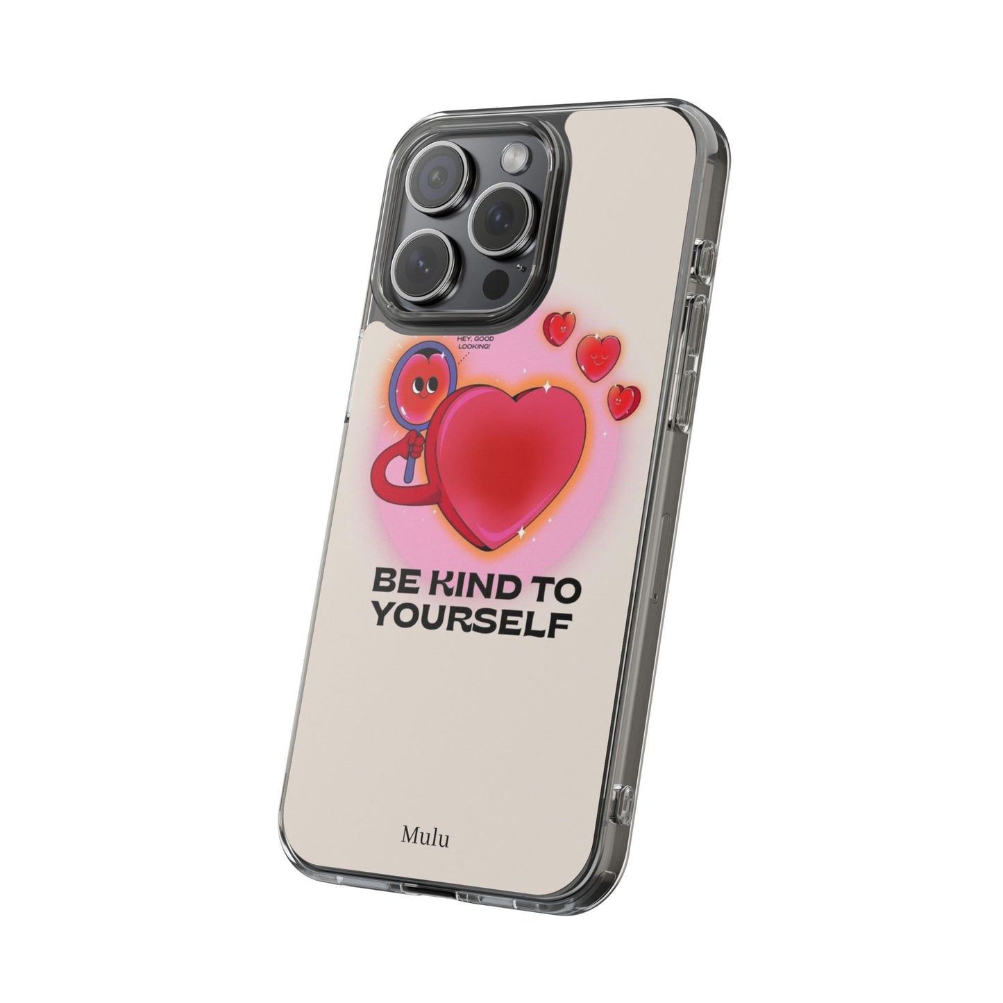 Clear Phone Case — "Be Kind to Yourself" Heart Design
