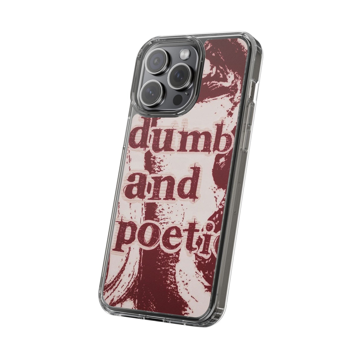 Clear Phone Case — “dumb and poetic” Red Typographic Design