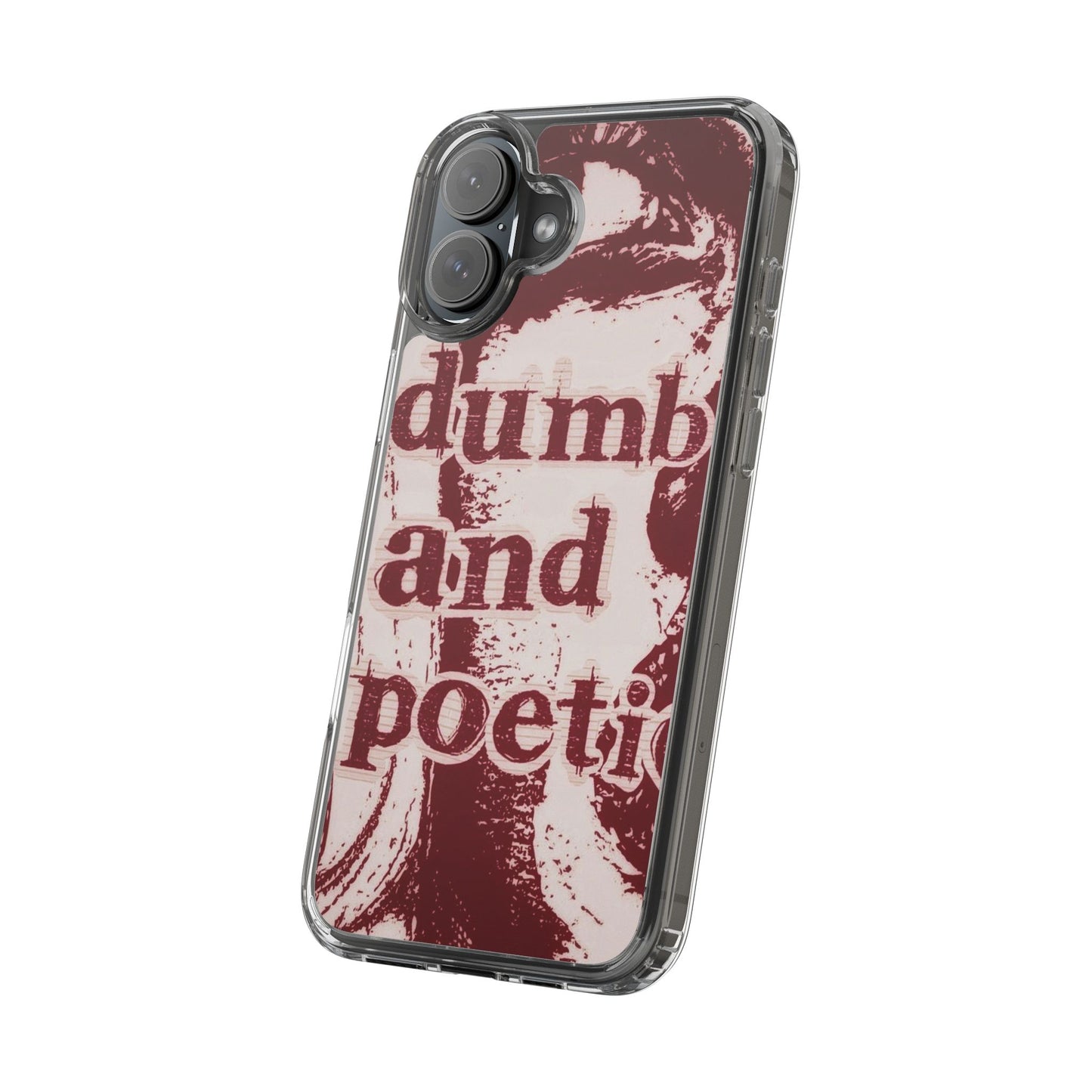 Clear Phone Case — “dumb and poetic” Red Typographic Design