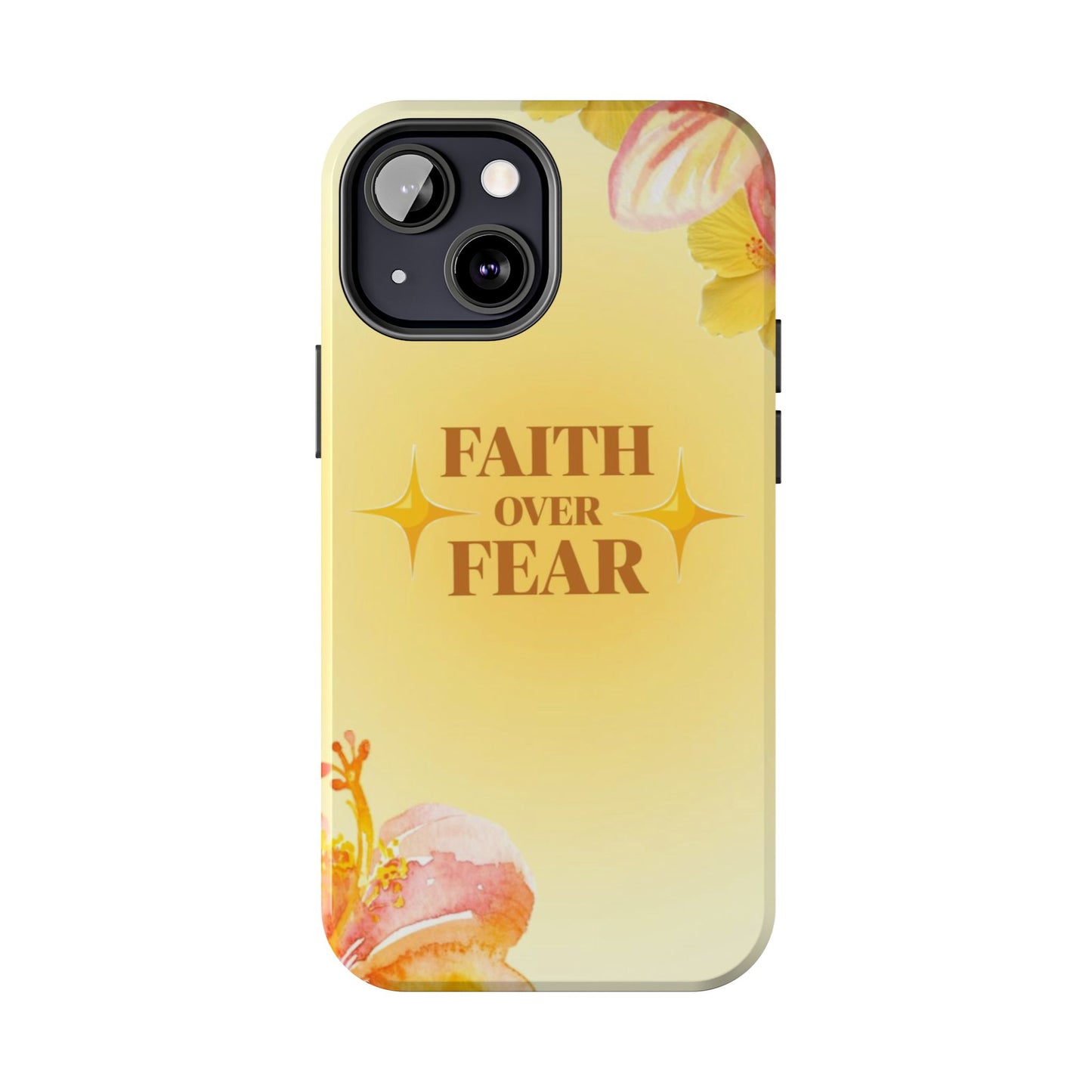 Faith Over Fear Tough Phone Case — Floral Yellow Protective Cover