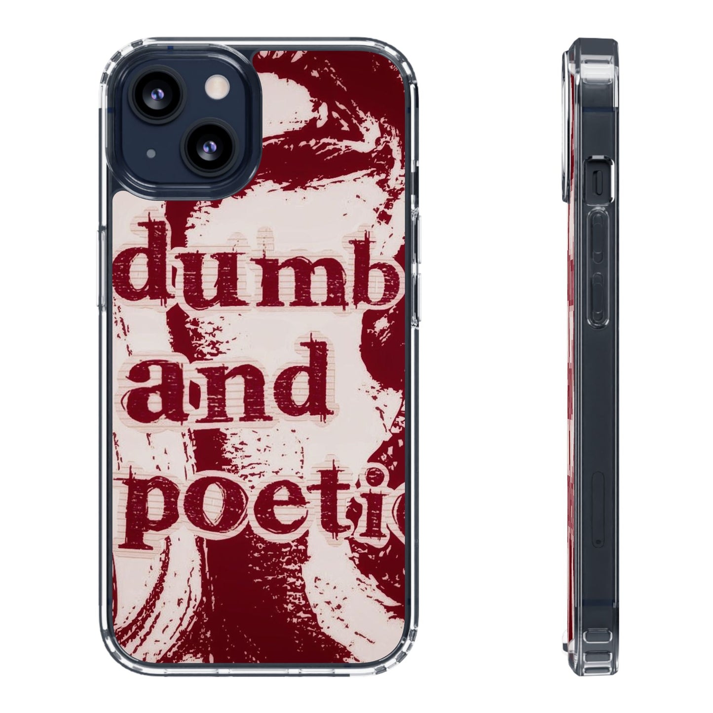 Clear Phone Case — “dumb and poetic” Red Typographic Design