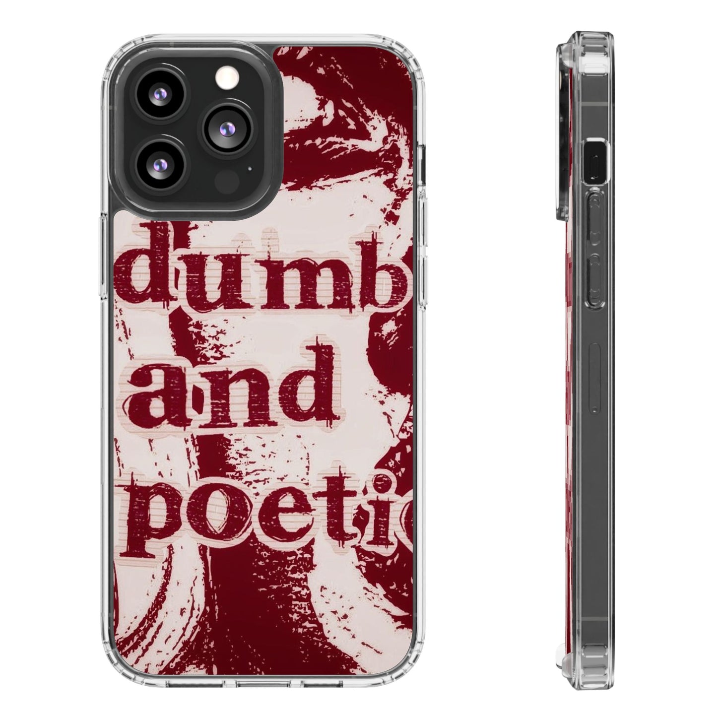 Clear Phone Case — “dumb and poetic” Red Typographic Design