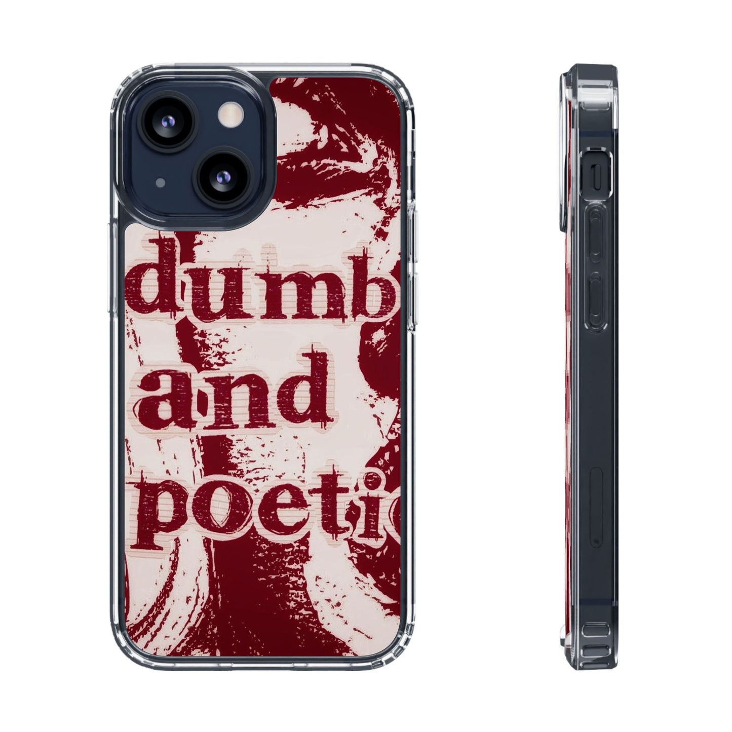 Clear Phone Case — “dumb and poetic” Red Typographic Design