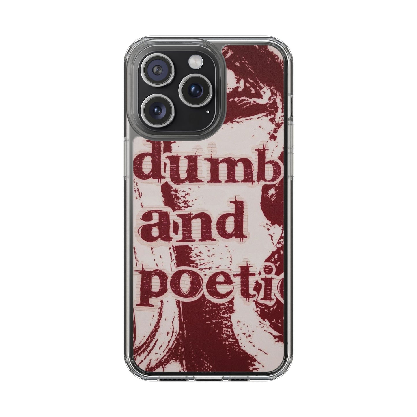 Clear Phone Case — “dumb and poetic” Red Typographic Design