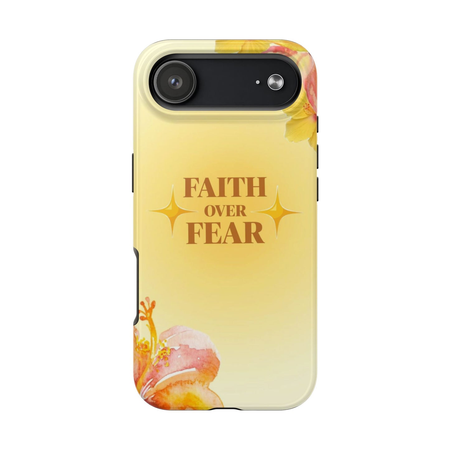 Faith Over Fear Tough Phone Case — Floral Yellow Protective Cover