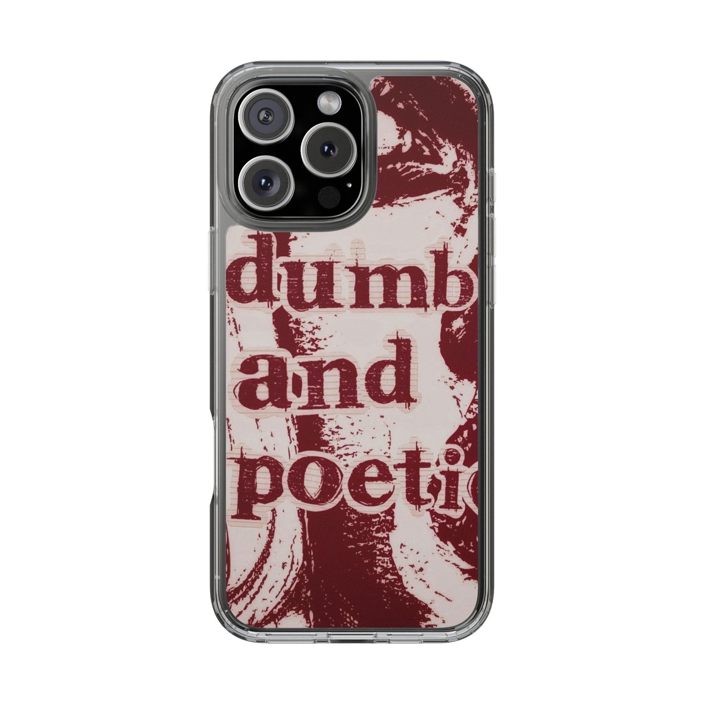 Clear Phone Case — “dumb and poetic” Red Typographic Design