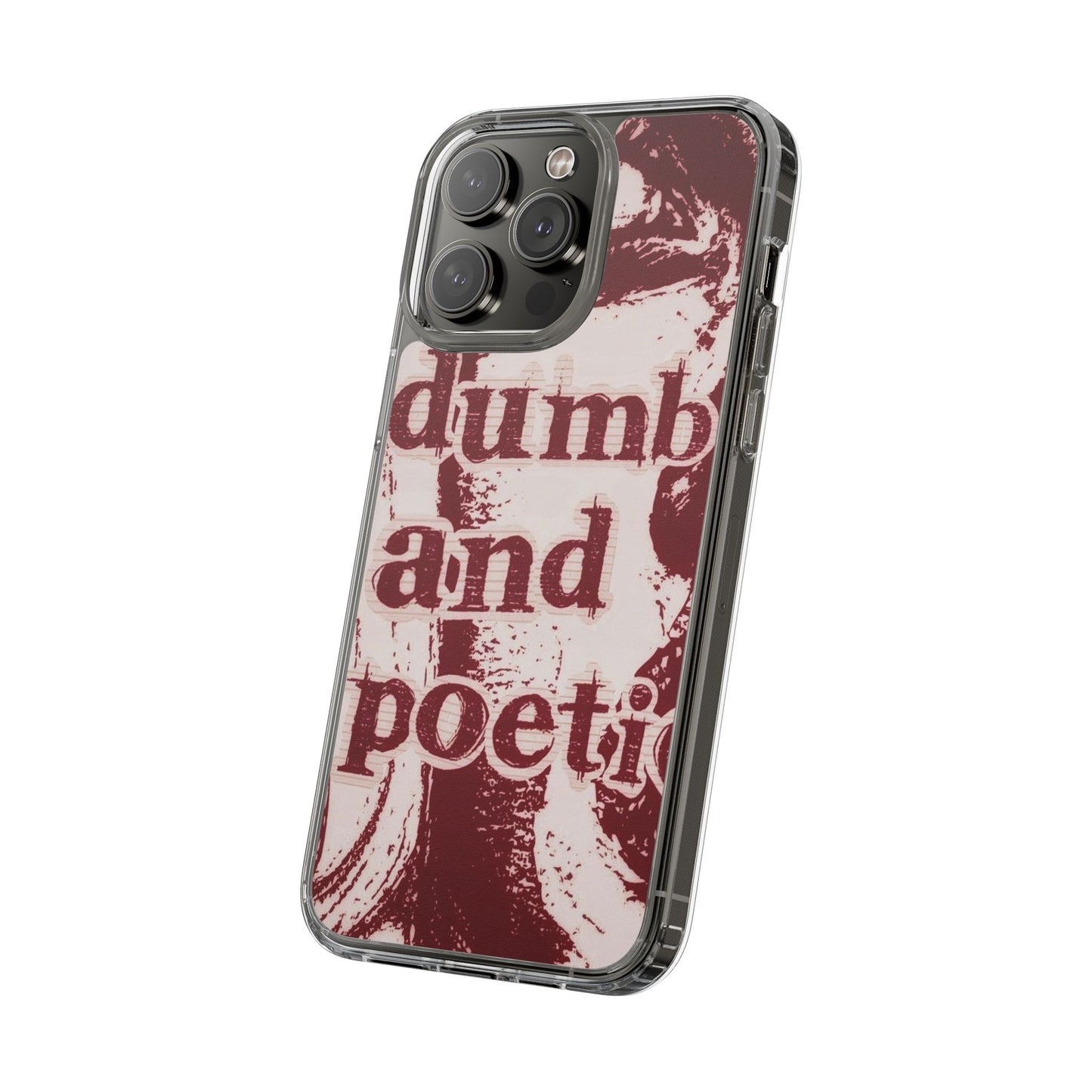 Clear Phone Case — “dumb and poetic” Red Typographic Design
