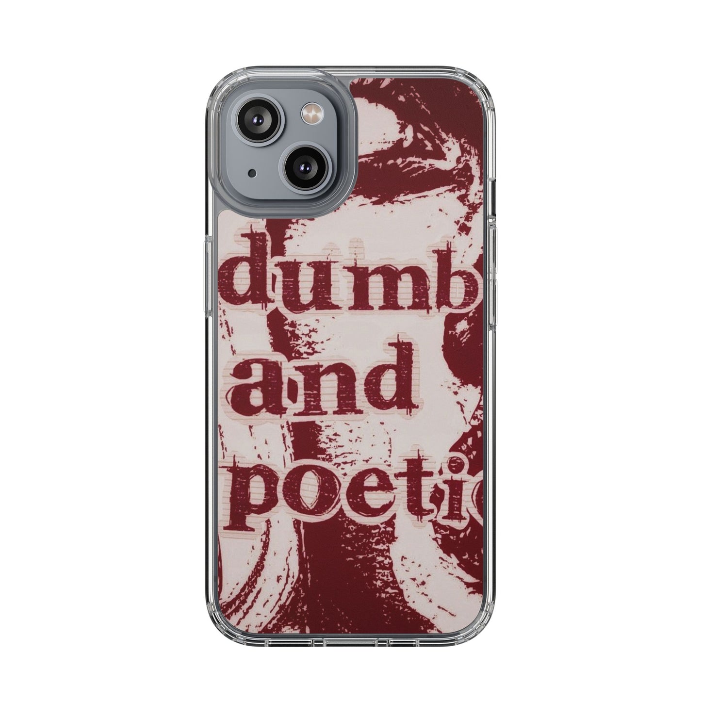 Clear Phone Case — “dumb and poetic” Red Typographic Design