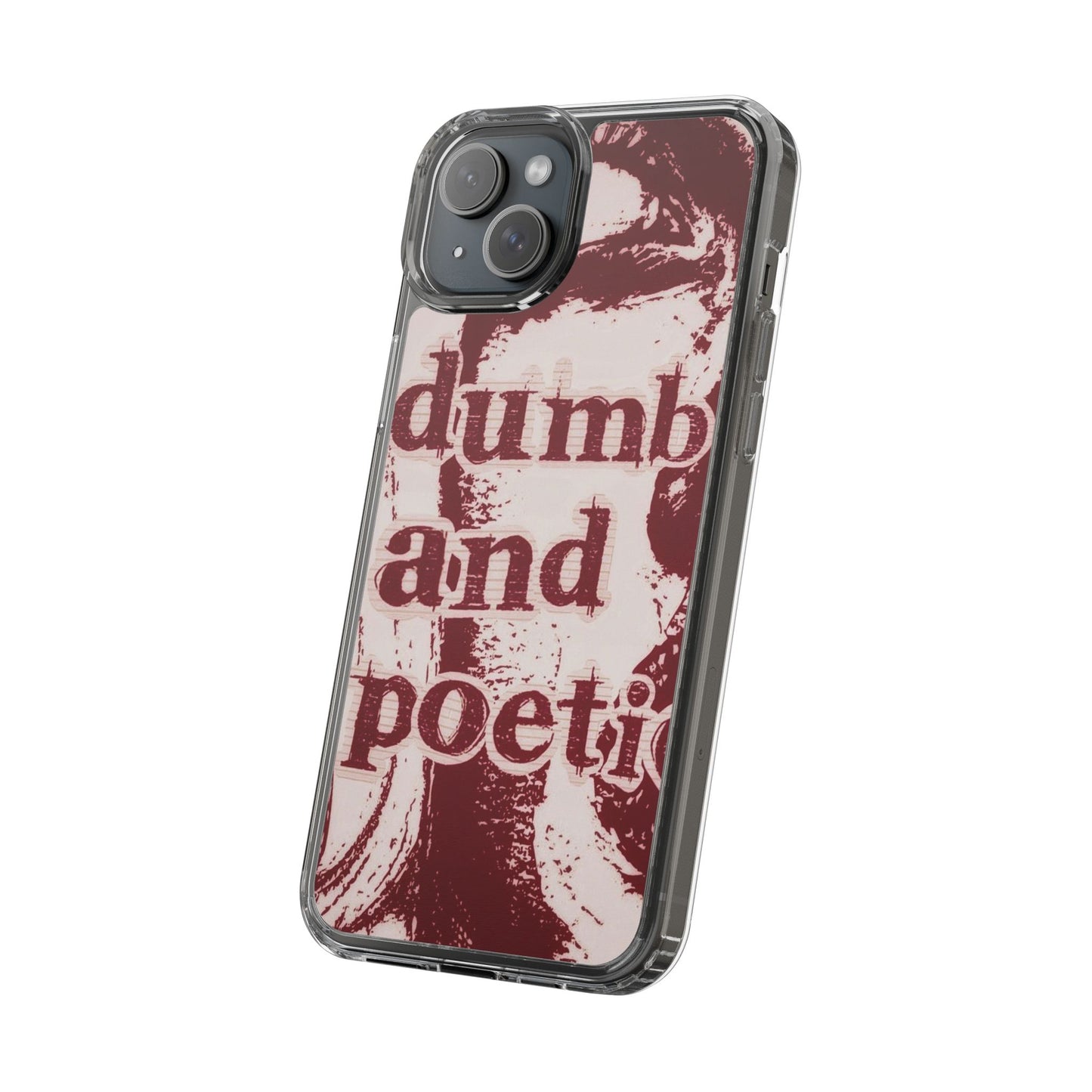 Clear Phone Case — “dumb and poetic” Red Typographic Design