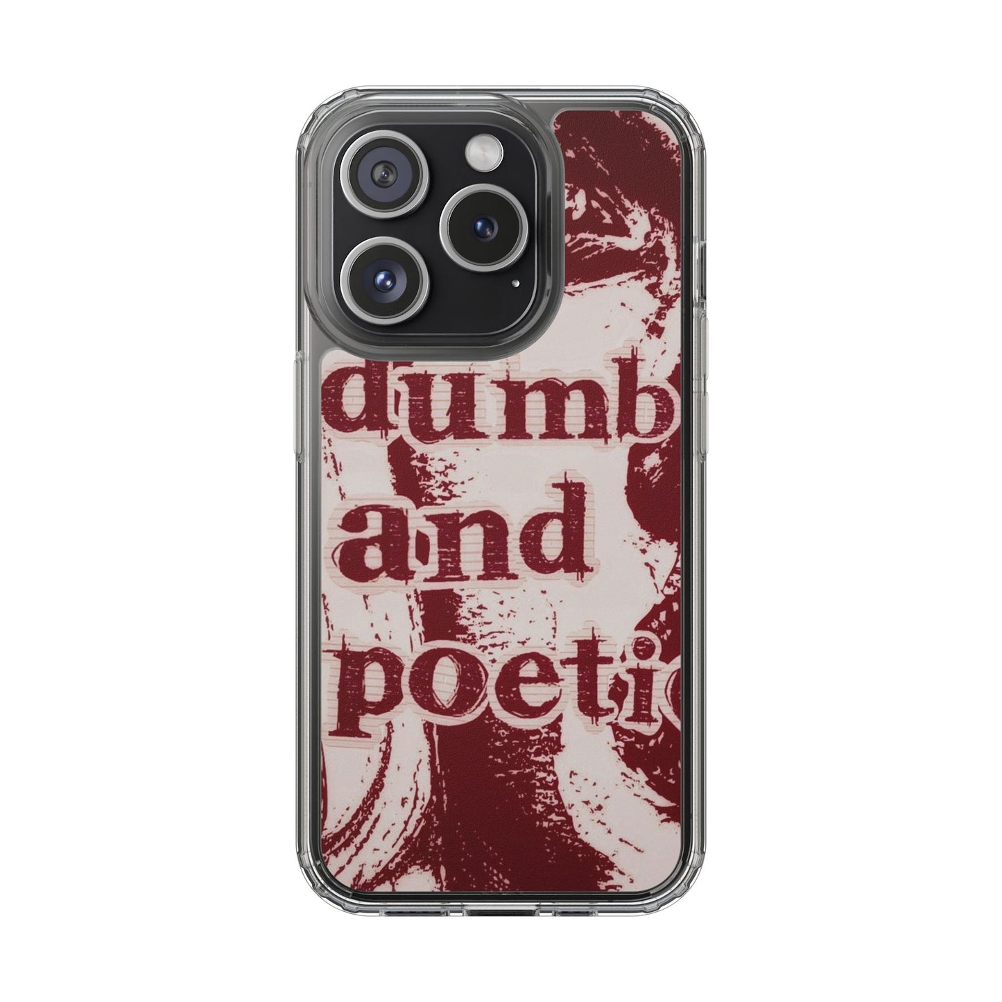 Clear Phone Case — “dumb and poetic” Red Typographic Design